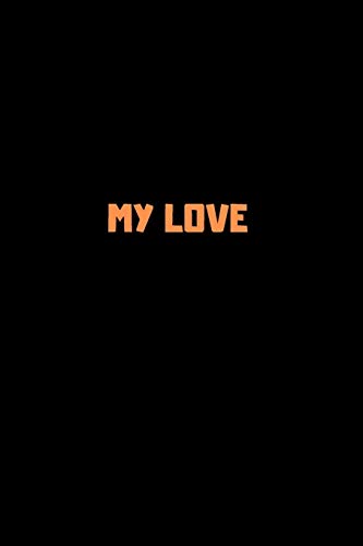 MY LOVE: 120 PAGES 6X9