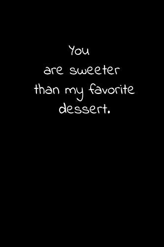 You are sweeter than my favorite dessert.: Daily Practices, Writing Prompts, and Reflections for Living in the Present Moment
