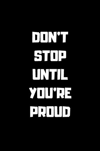 Don't Stop Untill You Are Proud: 6x9 120 pages