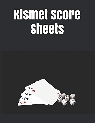 Kismet Score Sheets: 120 Kismet Score Pads, Kismet Dice Game Score Book, Kismet Dice Game Score Sheets Size 8.5 x 11 Inch