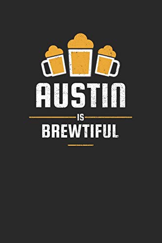 Austin Is Brewtiful: Craft Beer Dotgrid Notebook for a Craft Brewer and Barley and Hops Gourmet