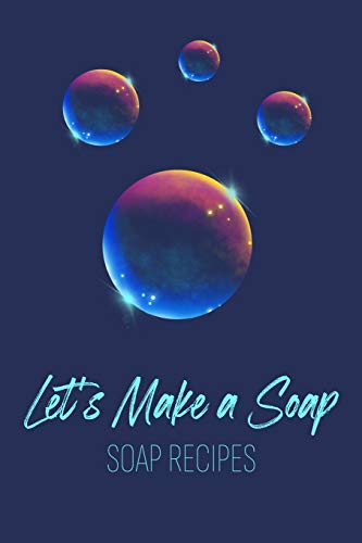Let???s Make a Soap. Soap Recipes: Ideal gift for Soap Makers. Write all ingredients, visual and fragrance descriptions in one place. Either you make ... for them. Pocket size- straight into your bag
