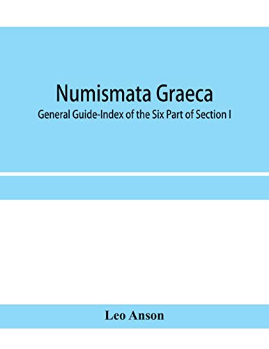 Numismata graeca; Greek coin-types, classified for immediate identification: General Guide-Index of the Six Part of Section I