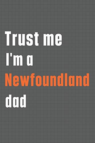 Trust me I'm a Newfoundland dad: For Newfoundland Dog Dad