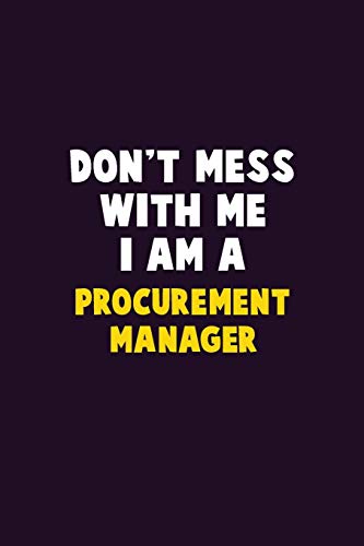 Don't Mess With Me, I Am A Procurement Manager: 6X9 Career Pride 120 pages Writing Notebooks