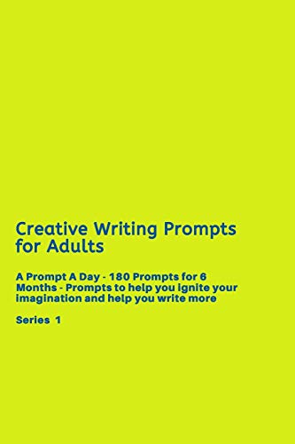 Creative Writing Prompts for Adults: A Prompt A Day - 180 Prompts for 6 Months - Prompts to help you ignite your imagination and write more (Creative Writing Series) by Grand Journals