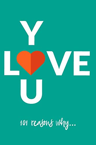 Love You, 101 Reasons Why...: Personalized gift perfect for your husband, wife, grandparent, child, boyfriend, girlfriend, fianc??