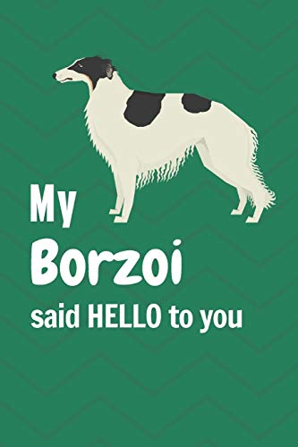 My Borzoi said HELLO to you: For Borzoi Dog Fans