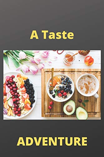 A TASTE ADVENTURE: 120 PAGES (6??9)