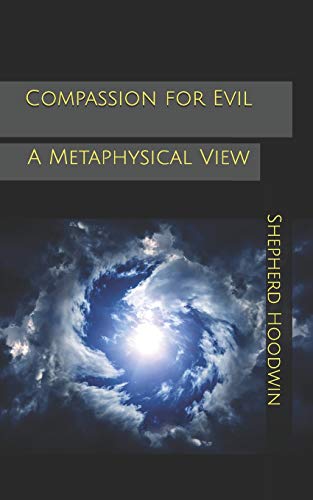 Compassion for Evil: A Metaphysical View