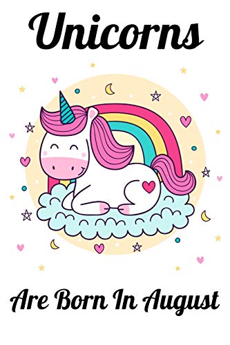 Unicorns Are Born In August: Happy Unicorn Birthday