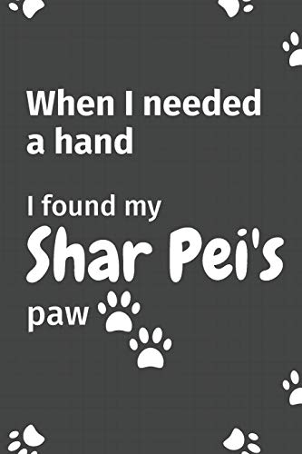 When I needed a hand, I found my Shar Pei's paw: For Shar Pei Puppy Fans