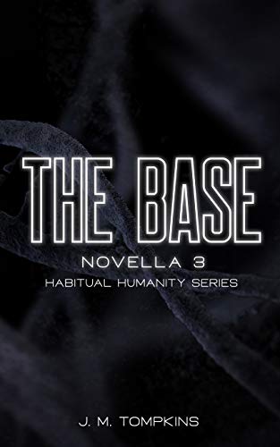 The Base: Novella 3 (Habitual Humanity)