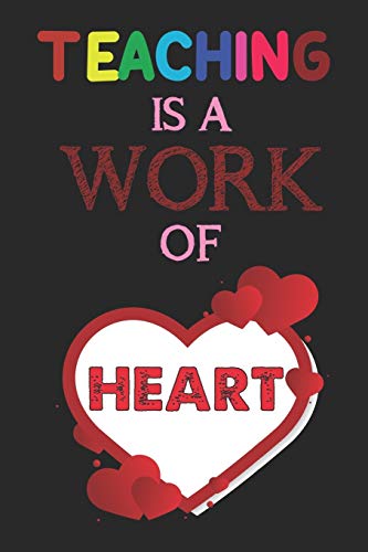 Teaching Is A Work Of Heart: Teacher Appreciation Gift, Teacher Thank You Gift, Teacher End of the School Year Gift, Birthday Gift for Teachers, Teachers' Day Gift, Teacher Retirement Gift