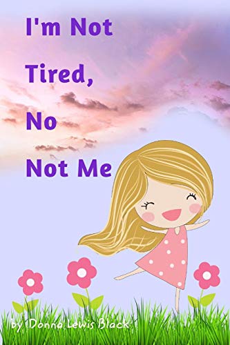 I'm Not Tired, No Not Me