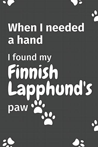 When I needed a hand, I found my Finnish Lapphund's paw: For Finnish Lapphund Puppy Fans