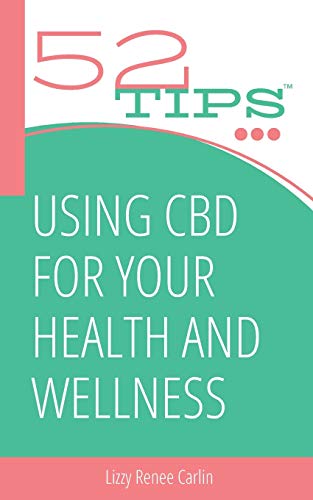 52 Tips: Using CBD for Your Health and Wellness
