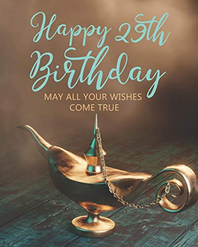 Happy 29th Birthday: MAY ALL YOUR WISHES COME TRUE