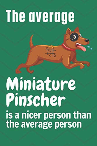 The average Miniature Pinscher is a nicer person than the average person: For Miniature Pinscher Dog Fans