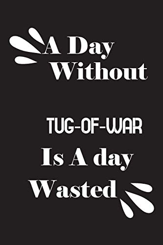 A day without tug-of-war is a day wasted
