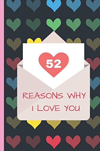 52 Reasons Why I Love You: Lovely Valentines Day Gift for Him with 52 Reasons for Your Love, Fill in Empty Spaces