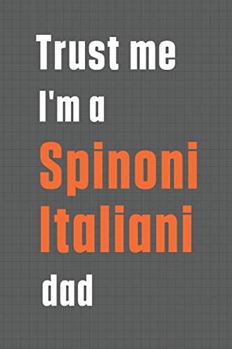 Trust me I'm a Spinoni Italiani dad: For Spinoni Italiani Dog Dad