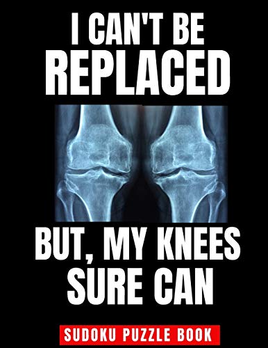 I Can't Be Replaced But My Knee Sure Can: Easy Sudoku Puzzle Book