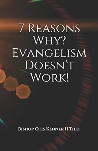 7 Reasons Why? Evangelism Doesn???t Work!