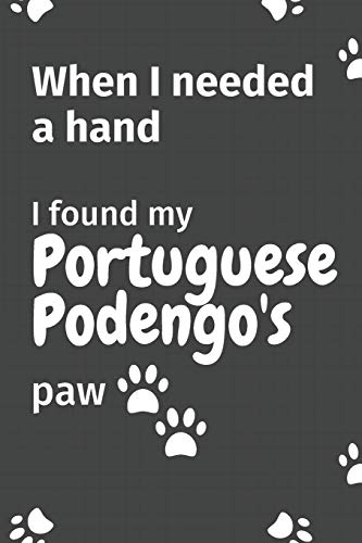 When I needed a hand, I found my Portuguese Podengo's paw: For Portuguese Podengo Puppy Fans