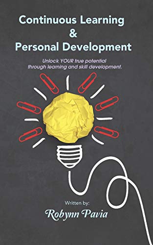 Continuous Learning & Personal Development: Your Link to Becoming Happier, Healthier, and More Productive.