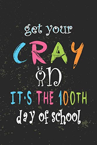 Get Your Cray On It's The 100th Day Of School: Funny Vintage School Teacher Gift