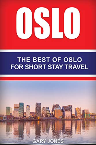 Oslo: The Best Of Oslo For Short Stay Travel