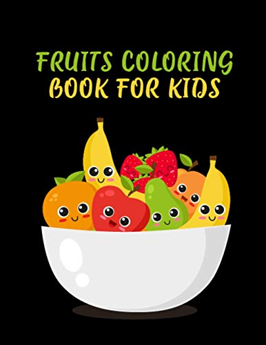 Fruits Coloring Book for Kids: 50 Beautiful Fruits and Vegetable Illustrations Included Foodie Coloring Book for Kids and Toddlers, Kids Birthday Gifts Coloring Book for Practice Coloring and Learning