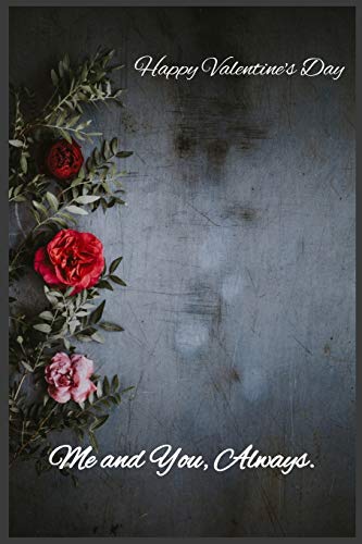 Me and You, Always: Happy Valentine's Day by C. R.
