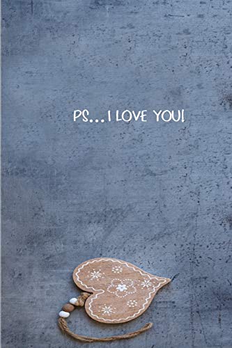 PS...I LOVE YOU: Forever and More Than You Will Ever Know