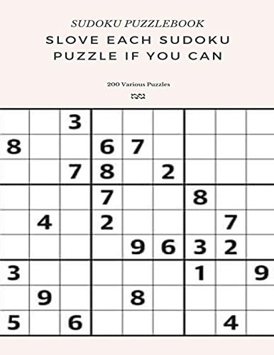 SUDOKU PUZZLEBOOK SLOVE EACH SUDOKU PUZZLE IF YO CAN 200 Various Puzzles: sudoku puzzle books easy to medium for adults for beginners and kids and all level easy to hard with answers and large print