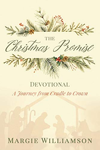 The Christmas Promise Devotional: A Journey from Cradle to Crown