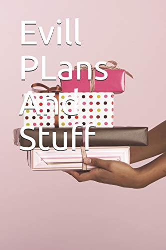 Evill PLans And Stuff: Evill PLans And Stuff by TC TC