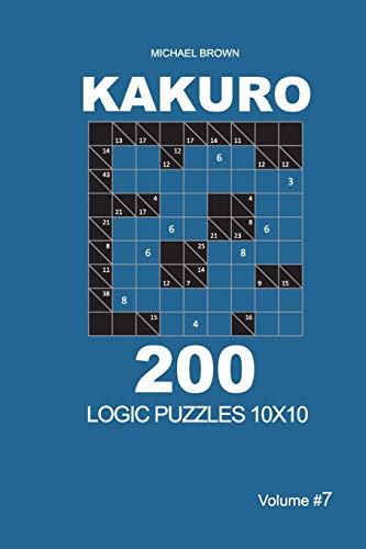 Kakuro - 200 Logic Puzzles 10x10 (Volume 7) (Kakuro 10x10)