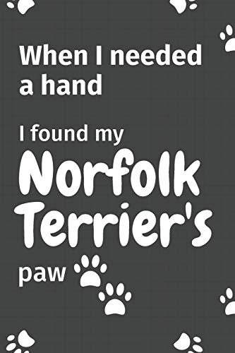 When I needed a hand, I found my Norfolk Terrier's paw: For Norfolk Terrier Puppy Fans