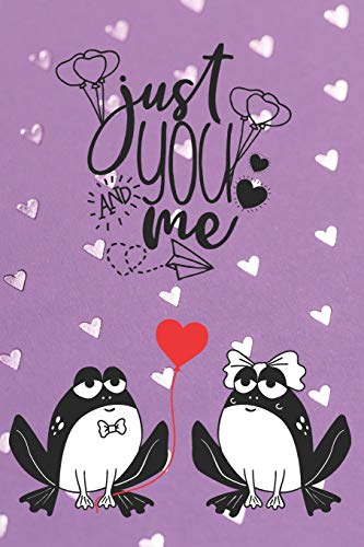 Just You and Me: Frog Lovers Notebook | Valentine Present | Loved One | Friend Co-Worker | Kids (Romantic Journals and Coloring Books for Adults and Kids)