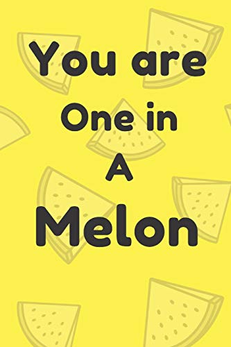 You are one in a melon: Funny melon valentine's day gift for lovers, wife, husband, bofriend or girlfriend by Grey Crown