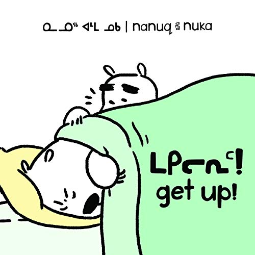 Nanuq and Nuka: Get Up! (Inuktitut/English) (Arvaaq Books)