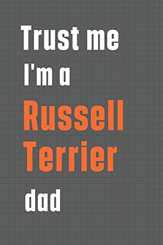 Trust me I'm a Russell Terrier dad: For Russell Terrier Dog Dad