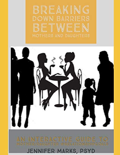 BREAKING DOWN BARRIERS BETWEEN MOTHERS AND DAUGHTERS: An Interactive Guide to Mother-Daughter #RelationshipGoals