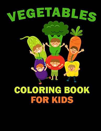 Vegetables Coloring Book for Kids: A Fun and Activity Fruits Coloring Book for Kids and Toddlers, 50 Printable Vegetable Coloring Pages for Learning ... Relieving Fruits Patterns Coloring Book