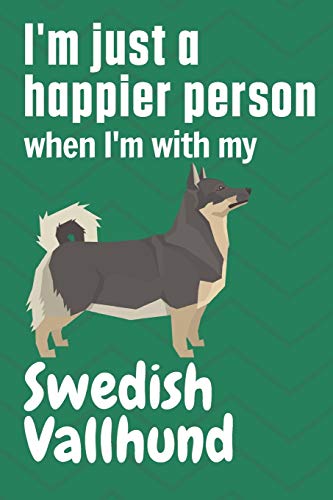 I'm just a happier person when I'm with my Swedish Vallhund: For Swedish Vallhund Dog Fans