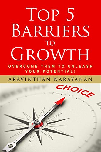 Top 5 Barriers to Growth - Overcome them to Unleash YOUR Potential