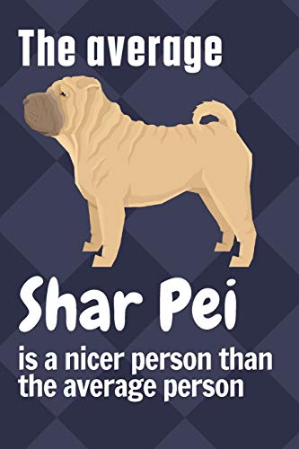 The average Shar Pei is a nicer person than the average person: For Shar Pei Dog Fans