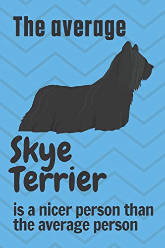 The average Skye Terrier is a nicer person than the average person: For Skye Terrier Dog Fans